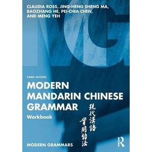 Modern Mandarin Chinese Grammar Workbook | Claudia Ross, Ma, Jing-Heng Sheng (Wellesley College, Massachusetts, USA), Baozhang He, Pei-Chia Chen, Meng Yeh (ISBN: 9781032369303)