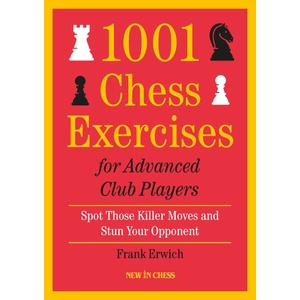 New in Chess 1001 Chess Exercises for Advanced Club Players
