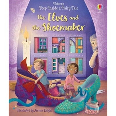Peep Inside a Fairy Tale The Elves and the Shoemaker - Anna Milbourne, Jessica Knight ilustrátor