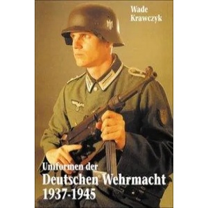 Uniformen der Deutschen Wehrmacht 1937-1945 (2008)