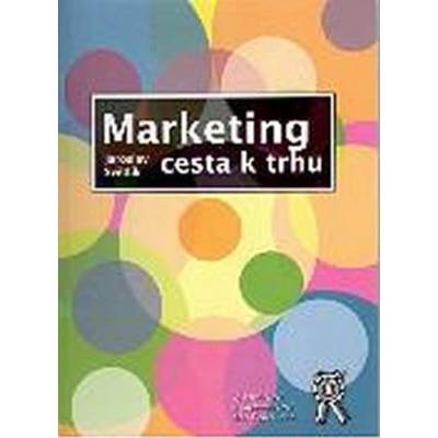 Marketing-cesta k trhu - Jaroslav Světlík