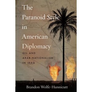 Paranoid Style in American Diplomacy | Brandon Wolfe-Hunnicutt (ISBN: 9781503627918)