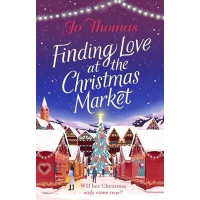 Finding Love at the Christmas Market | Jo Thomas