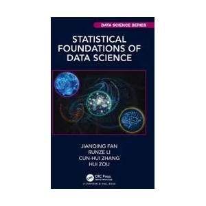 Statistical Foundations of Data Science | Jianqing Fan, Runze Li, Cun-Hui Zhang, Hui Zou (ISBN: 9781466510845)