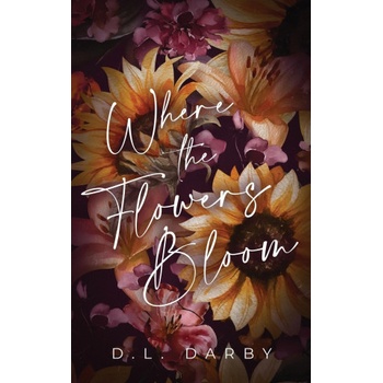 Where the Flowers Bloom | D. L. Darby