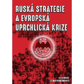 Ruská strategie a evropská uprchlická krize - Nyquist Jeff R., Cerneaová Anca-Maria
