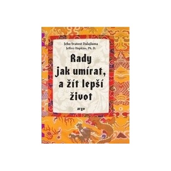 Rady jak umírat a žít lepší život - 2. vyd. Dalajlama XIV. Jeho svatost