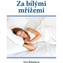 Za bílými mřížemi - Věra Řeháčková