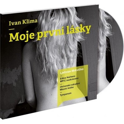 Moje první lásky - Ivan Klíma; Ladislav Mrkvička