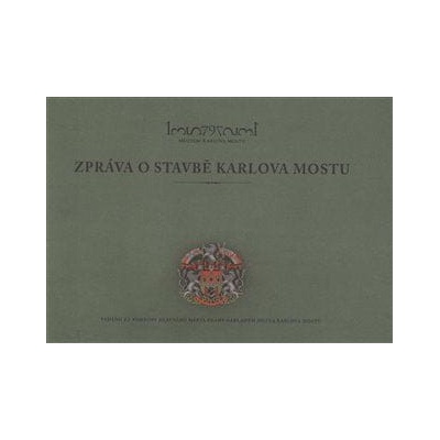 Zpráva o stavbě Karlova mostu - Michal Cihla