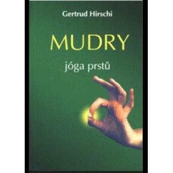 MUDRY -- jóga prstů - Gertrud Hirschi