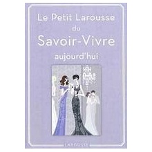 Le Petit Larousse du Savoir-Vivre aujourd´hui