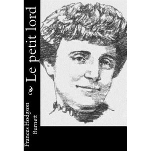 Le petit lord | Frances Hodgson Burnett, Eudoxie Dupuis (ISBN: 9781530047017)