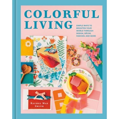 Colorful Living | Smith, Rachel Mae