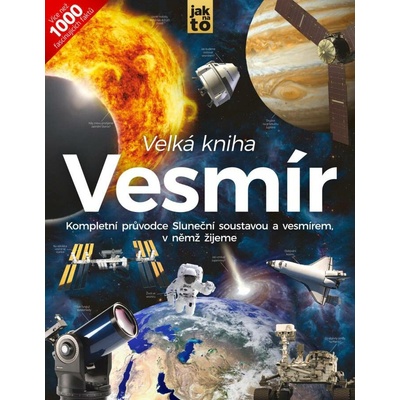 Velká kniha Vesmír - Kompletní průvodce Sluneční soustavou a vesmírem, v němž žijeme