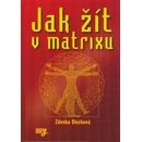 Jak žít v matrixu