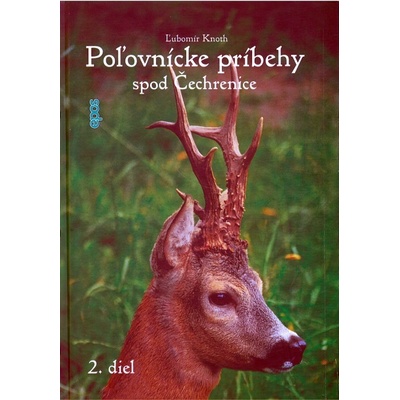 Poľovnícke príbehy spod Čechrenice 2. diel - Ľubomír Knoth