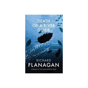 Death of a River Guide | Richard Flanagan (2016)