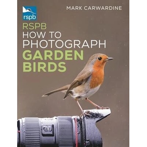 RSPB How to Photograph Garden Birds | Mark Carwardine (ISBN: 9781399404549)