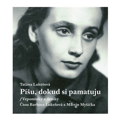 Píšu, dokud si pamatuju - Vzpomínky a deníky