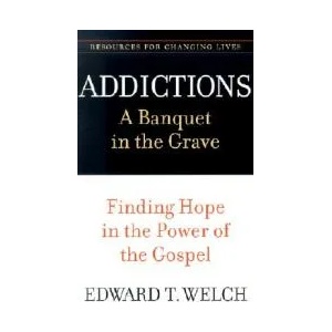 Addictions: A Banquet in the Grave | Edward T Welch (ISBN: 9780875526065)