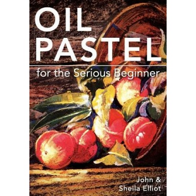 Oil Pastel for the Serious Beginner