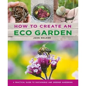 How to Create an Eco Garden | John Walker (ISBN: 9780754834717)