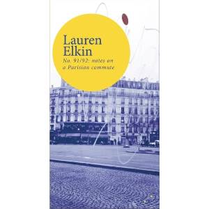 No. 91/92: notes on a Parisian commute | Lauren Elkin (ISBN: 9781838014186)