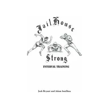 Image 1 of Jailhouse Strong: Interval Training | Adam Benshea, Josh Bryant