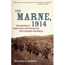 The Marne, 1914: The Opening of World War I and the Battle That Changed the World Herwig Holger H.Paperback