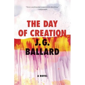 The Day of Creation | James Graham Ballard (ISBN: 9780871404046)