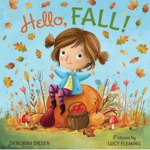 Hello, Fall! : A Picture Book | Deborah Diesen, Lucy Fleming (ISBN: 9780374307547)