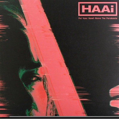 HAAi - Put Your Head Above The Parakeets LP