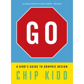Go: A Kidd's Guide to Graphic Design Kidd Chip