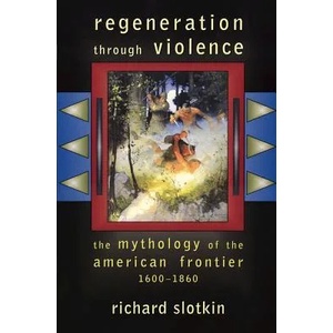 Regeneration Through Violence | Richard Slotkin (2000)