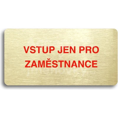 ACCEPT Piktogram VSTUP JEN PRO ZAMĚSTNANCE - zlatá tabulka - barevný tisk bez rámečku
