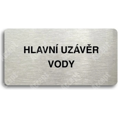 ACCEPT Piktogram HLAVNÍ UZÁVĚR VODY - stříbrná tabulka - černý tisk bez rámečku