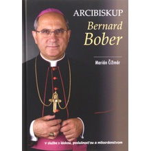 Arcibiskup Bernard Bober - V službe s láskou, poslušnosťou a milosrdenstvom