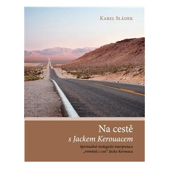 Na cestě s Jackem Kerouacem - Sládek Karel