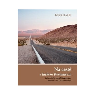Na cestě s Jackem Kerouacem - Sládek Karel
