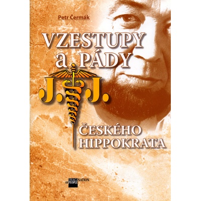 Vzestupy a pády českého Hippokrata -- Biografie Mudr.Josefa Jonáše - Petr Čermák, Libor Hajský