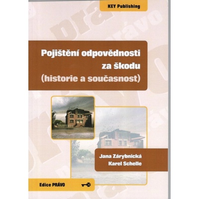 Pojištění odpovědnosti za škodu - Jana Zárybnická, Karel Schelle