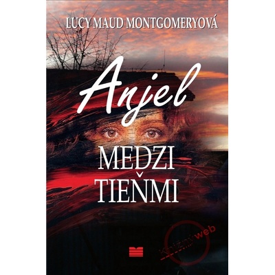Anjel medzi tieňmi - Lucy Maud Montgomeryová