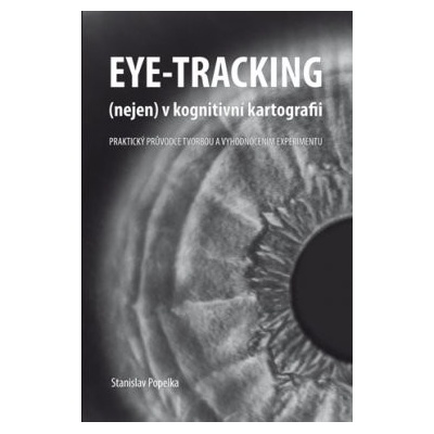 Eye-tracking nejen v kognitivní kartografii