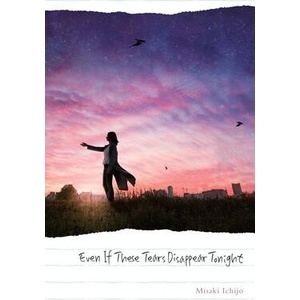 Even If These Tears Disappear Tonight | Misaki Ichijo, Winifred Bird (ISBN: 9781975367824)