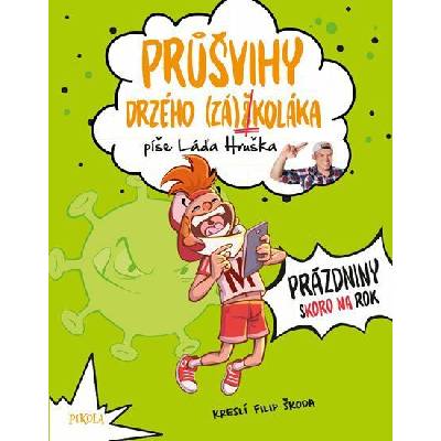 Průšvihy drzého záškoláka: Prázdniny skoro na rok - Hruška Láďa