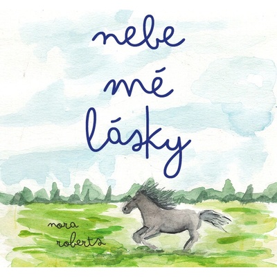 Nebe mé lásky - Nora Robertsová