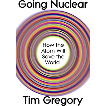 Going Nuclear - Tim Gregory