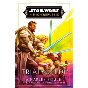 Star Wars: Trials of the Jedi (the High Republic) | SOULE CHARLES (ISBN: 9780593723524)