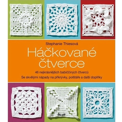 Stephanie Thiesová - Háčkujeme čtverce